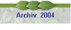 Archiv  2004