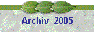 Archiv  2005