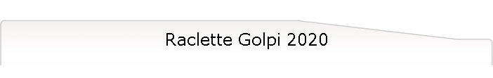 Raclette Golpi 2020