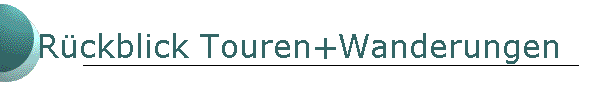 Rückblick Touren+Wanderungen