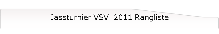 Jassturnier VSV  2011 Rangliste