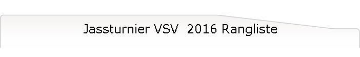 Jassturnier VSV  2016 Rangliste