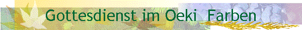 Gottesdienst im Oeki  Farben