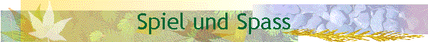 Spiel und Spass