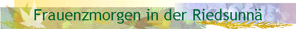 Frauenzmorgen in der Riedsunn