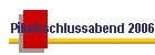 Pikettschlussabend 2006