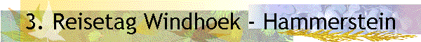 3. Reisetag Windhoek - Hammerstein