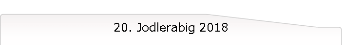 20. Jodlerabig 2018