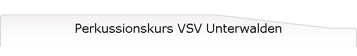 Perkussionskurs VSV Unterwalden