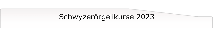 Schwyzerrgelikurse 2023