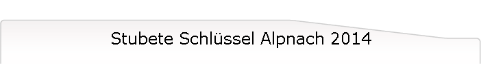 Stubete Schlssel Alpnach 2014